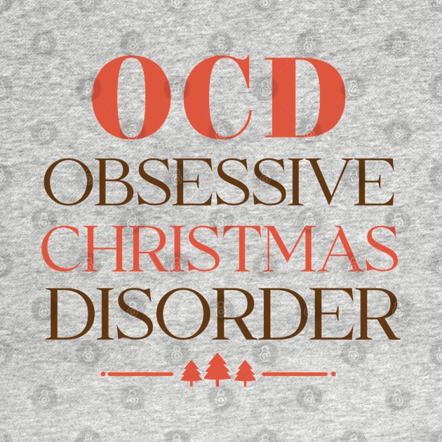 OCD Obsessive Christmas Disorder by Nova Studio Designs